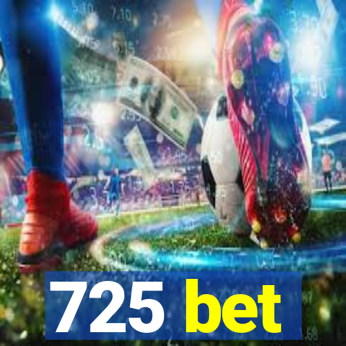 725 bet